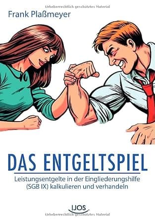 Das Entgeltspiel - Leistungsentgelte in der Eingliederungshilfe verhandeln