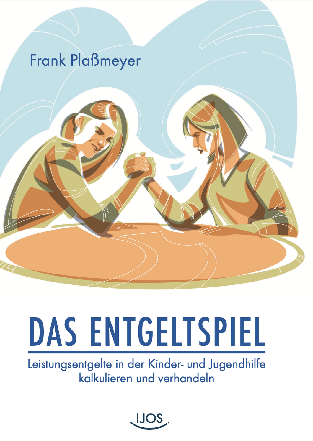Das Entgeltspiel - Leistungsentgelte in der Kinder und Jugendhilfe verhandeln.